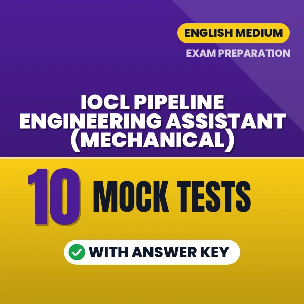 Boost Your IOCL Pipeline Engineering Assistant (Mechanical) Exam Score with 10 Mock Tests with Answer Key in English – PDF eBook