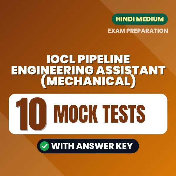 Practice for IOCL Pipeline Engineering Assistant (Mechanical) Exam at Home – 10 Mock Tests PDF in Hindi with Answers