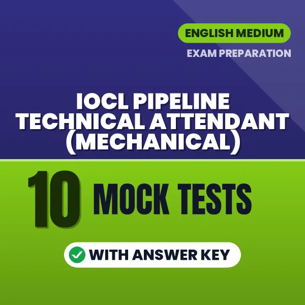 Practice for IOCL Pipeline Technical Attendant (Mechanical) Exam at Home – 10 Mock Tests PDF in English with Answers
