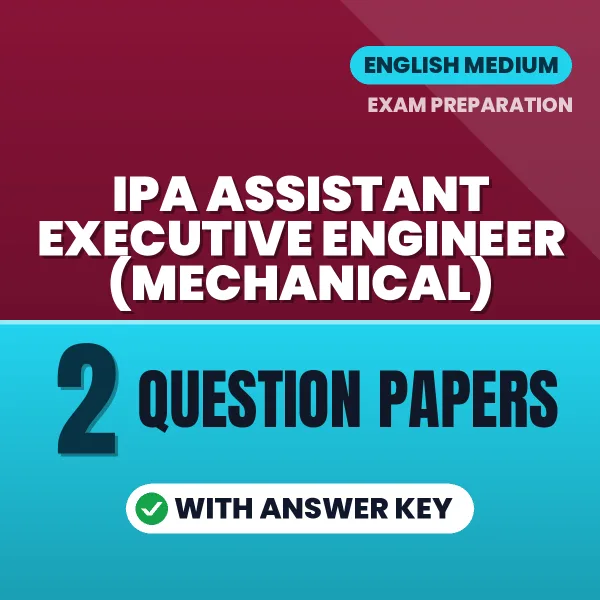 Practice for IPA Assistant Executive Engineer (Mechanical) Exam at Home – 2 Question Papers PDF in English with Answers