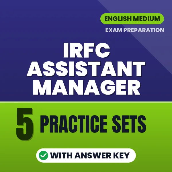 Test Your IRFC Assistant Manager Exam Preparation – 5 Practice Sets with Answer Key in PDF Format (English)