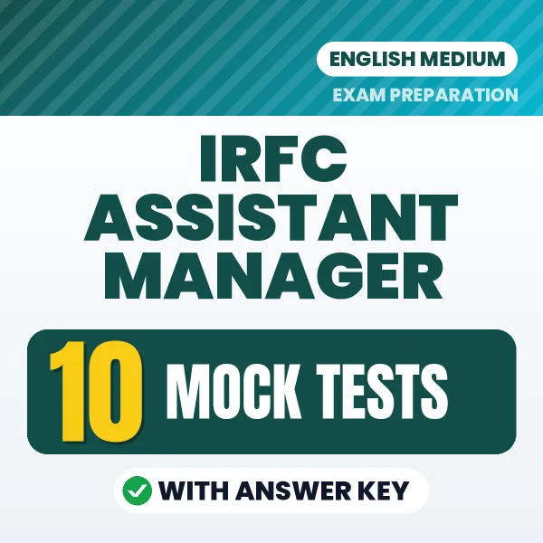 Test Your IRFC Assistant Manager Exam Preparation – 10 Mock Tests with Answer Key in PDF Format (English)