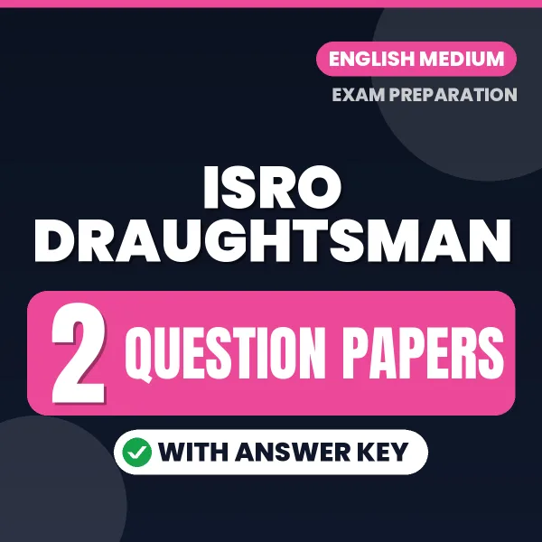 Test Your ISRO Draughtsman Exam Preparation – 2 Question Papers with Answer Key in PDF Format (English)