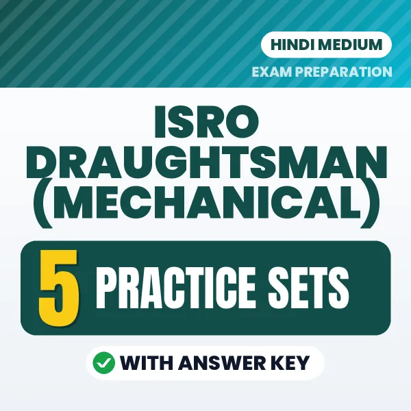 Test Your ISRO Draughtsman (Mechanical) Exam Preparation – 5 Practice Sets with Answer Key in PDF Format (Hindi)
