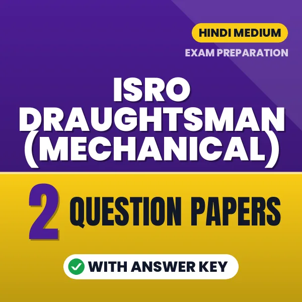 ISRO Draughtsman (Mechanical) Question Paper PDF in Hindi – 2 Full-Length Question Papers with Answer Key