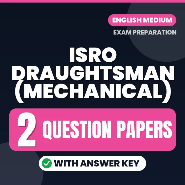Practice for ISRO Draughtsman (Mechanical) Exam at Home – 2 Question Papers PDF in English with Answers