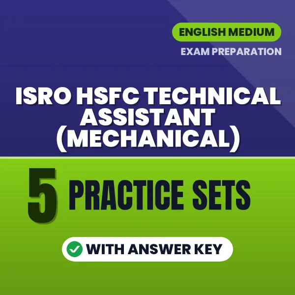 Practice for ISRO HSFC Technical Assistant (Mechanical) Exam at Home – 5 Practice Sets PDF in English with Answers