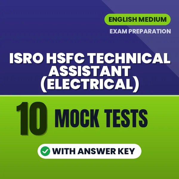 Test Your ISRO HSFC Technical Assistant (Electrical) Exam Preparation – 10 Mock Tests with Answer Key in PDF Format (English)