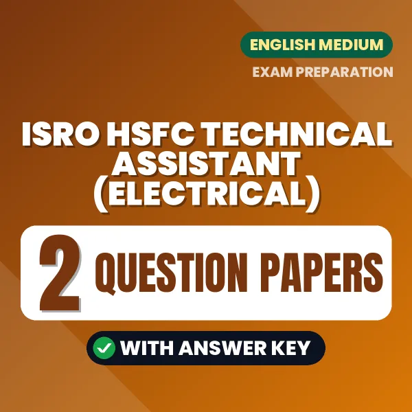 Test Your ISRO HSFC Technical Assistant (Electrical) Exam Preparation – 2 Question Papers with Answer Key in PDF Format (English)