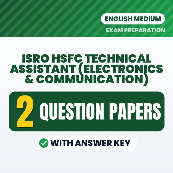 Practice for ISRO HSFC Technical Assistant (Electronics & Communication) Exam at Home – 2 Question Papers PDF in English with Answers