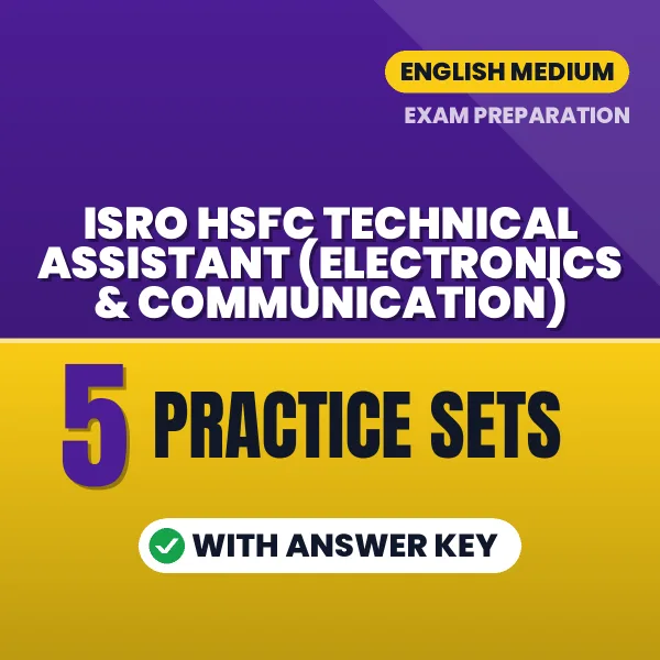 Practice for ISRO HSFC Technical Assistant (Electronics & Communication) Exam at Home – 5 Practice Sets PDF in English with Answers