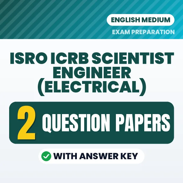 Test Your ISRO ICRB Scientist Engineer (Electrical) Exam Preparation – 2 Question Papers with Answer Key in PDF Format (English)