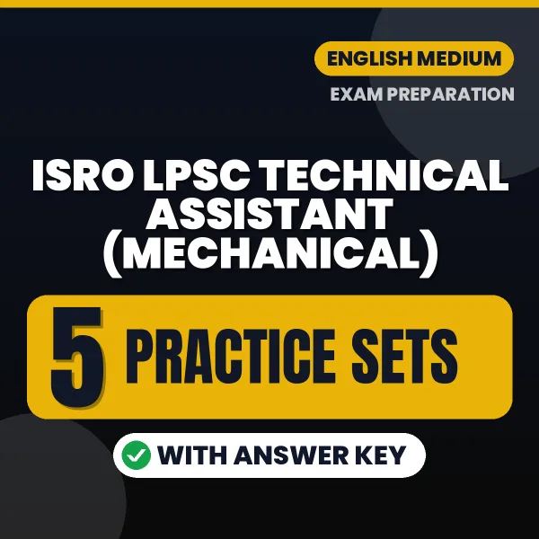 ISRO LPSC Technical Assistant (Mechanical) Exam Practice Set Series (English): 5 Exam-Like Practice Sets with Answers