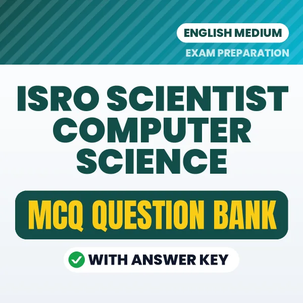ISRO Scientist Computer Science Exam Objective Question Bank (English): MCQs with Answer Key Based on the Latest Syllabus