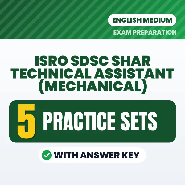 Practice for ISRO SDSC SHAR Technical Assistant (Mechanical) Exam at Home – 5 Practice Sets PDF in English with Answers