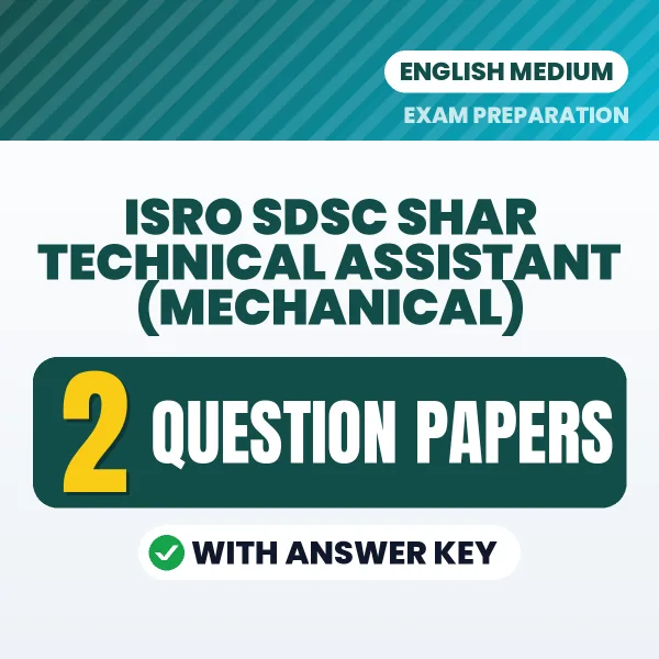 Practice for ISRO SDSC SHAR Technical Assistant (Mechanical) Exam at Home – 2 Question Papers PDF in English with Answers