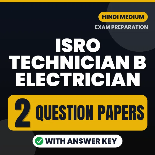 Test Your ISRO Technician B Electrician Exam Preparation – 2 Question Papers with Answer Key in PDF Format (Hindi)