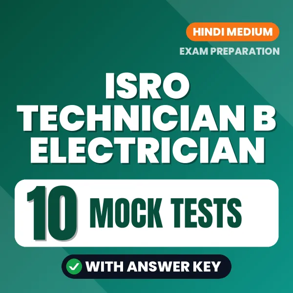 Test Your ISRO Technician B Electrician Exam Preparation – 10 Mock Tests with Answer Key in PDF Format (Hindi)