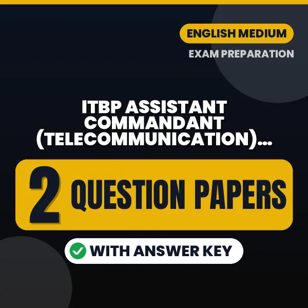 Download 2 ITBP Assistant Commandant (Telecommunication) Paper-2 Question Papers PDF (English) Based on the Latest Exam Pattern