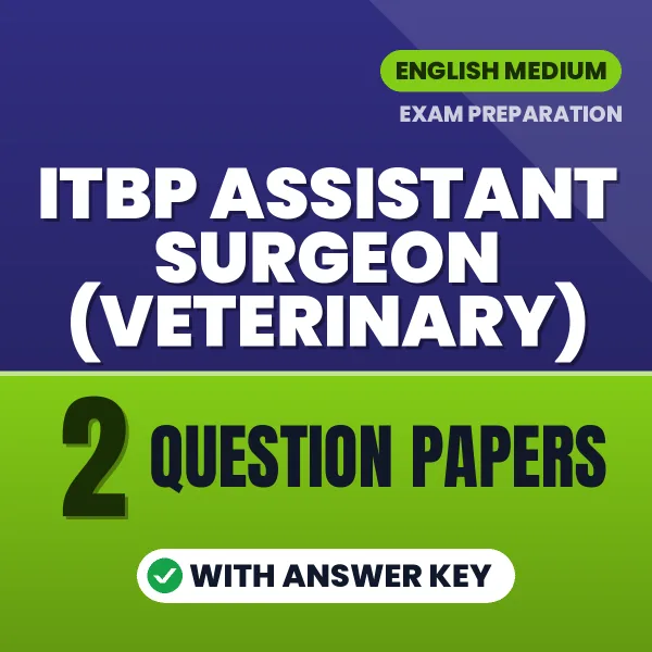 Download 2 ITBP Assistant Surgeon (Veterinary) Question Papers PDF (English) Based on the Latest Exam Pattern