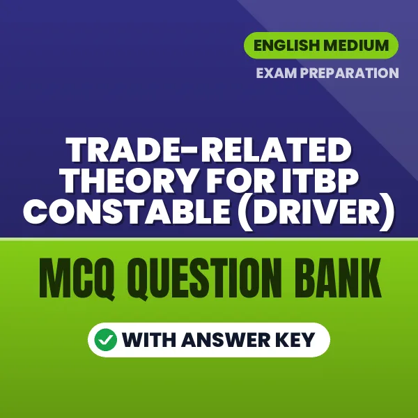 Best MCQ eBook for Trade-Related Theory For ITBP Constable (Driver) Exam in English | Selected Questions with Answer Key