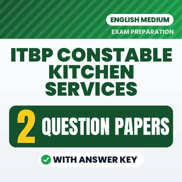Test Your ITBP Constable Kitchen Services Exam Preparation – 2 Question Papers with Answer Key in PDF Format (English)