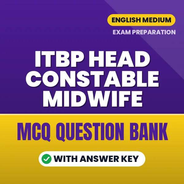 Download ITBP Head Constable Midwife Exam MCQ PDF in English – Important Objective Questions with Answers