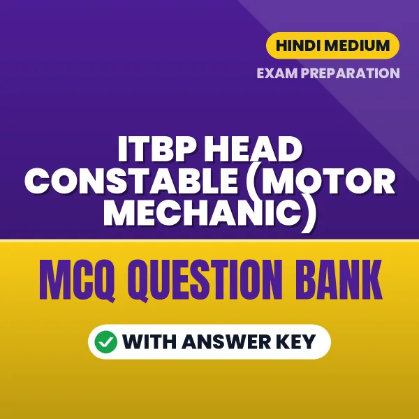 ITBP Head Constable (Motor Mechanic) Exam Objective Question Bank (Hindi): MCQs with Answer Key Based on the Latest Syllabus