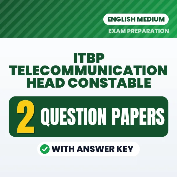 Test Your ITBP Telecommunication Head Constable Exam Preparation – 2 Question Papers with Answer Key in PDF Format (English)