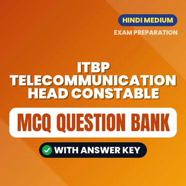 ITBP Telecommunication Head Constable Exam Objective Question Bank (Hindi): MCQs with Answer Key Based on the Latest Syllabus