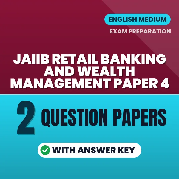 Download 2 JAIIB Retail Banking and Wealth Management Paper 4 Question Papers PDF (English) Based on the Latest Exam Pattern