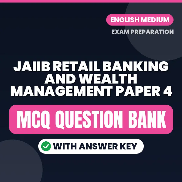 Best MCQ eBook for JAIIB Retail Banking and Wealth Management Paper 4 Exam in English | Selected Questions with Answer Key