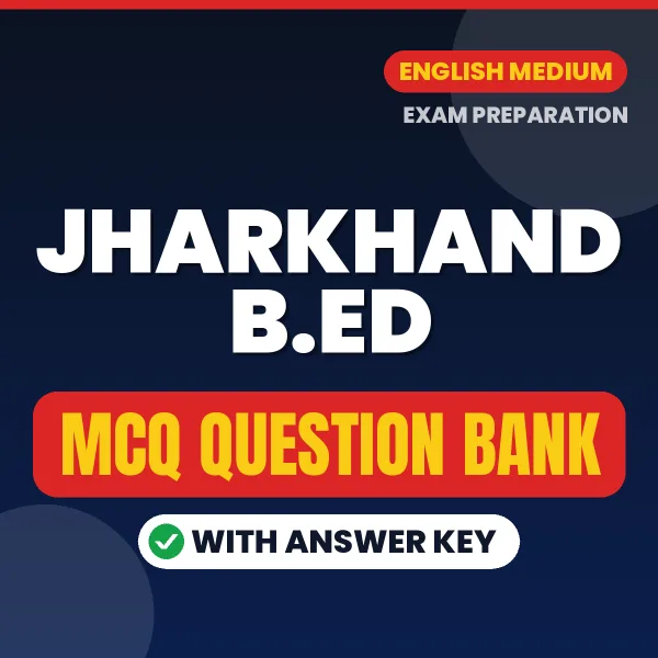 JHARKHAND B.ED Important MCQs with Answers (English) – Digital Question Bank for Exam Preparation