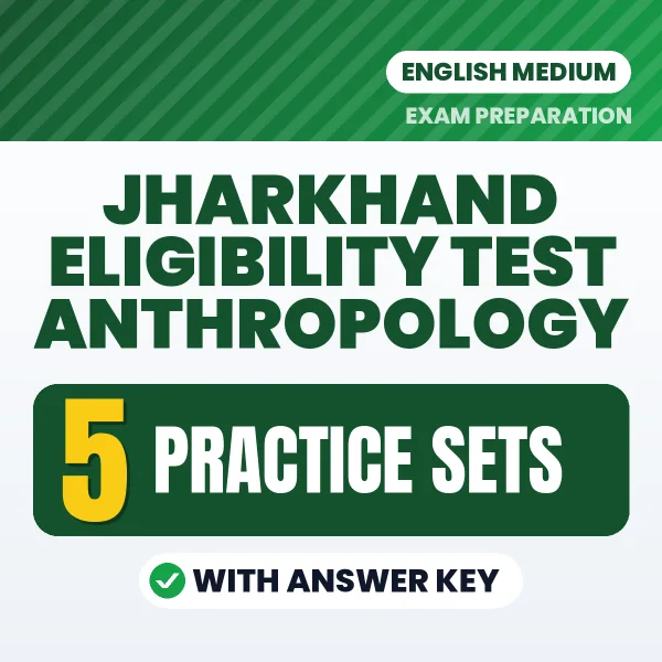 Boost Your Jharkhand Eligibility Test Anthropology Score with 5 Practice Sets with Answer Key in English – PDF eBook