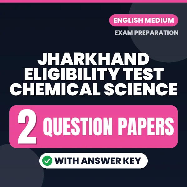 Practice for Jharkhand Eligibility Test Chemical Science at Home – 2 Question Papers PDF in English with Answers