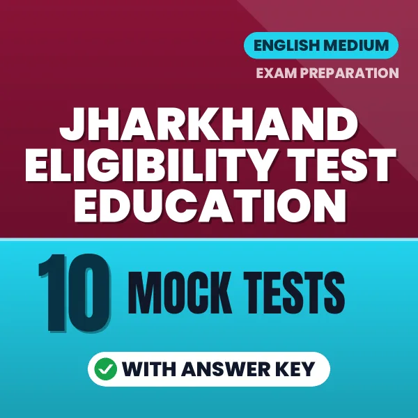 Practice for Jharkhand Eligibility Test Education at Home – 10 Mock Tests PDF in English with Answers