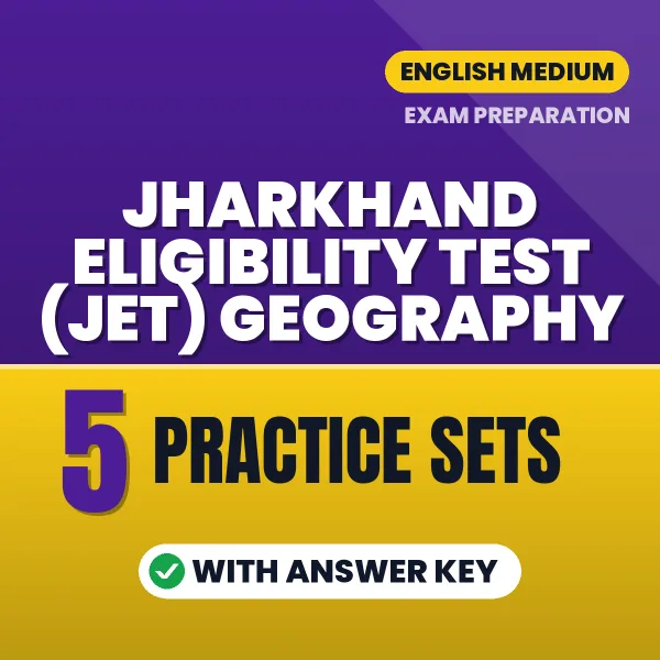 Download 5 Jharkhand Eligibility Test (JET) Geography Practice Sets PDF (English) Based on the Latest Exam Pattern