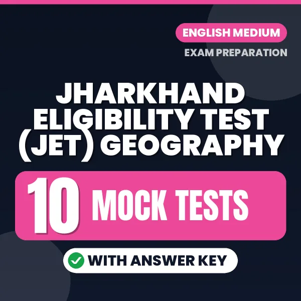 Download 10 Jharkhand Eligibility Test (JET) Geography Mock Tests PDF (English) Based on the Latest Exam Pattern