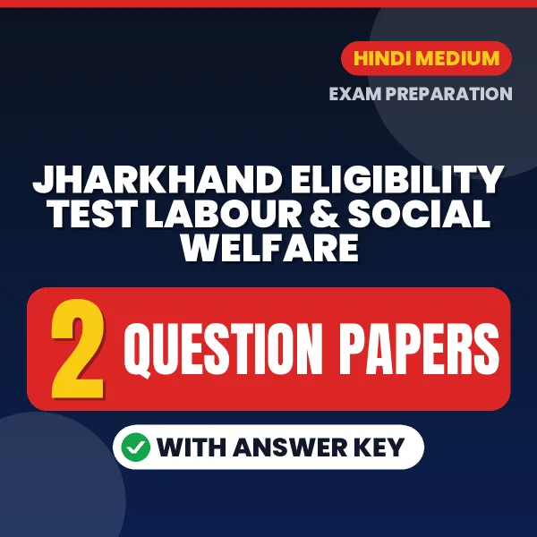 Practice for Jharkhand Eligibility Test Labour & Social Welfare at Home – 2 Question Papers PDF in Hindi with Answers