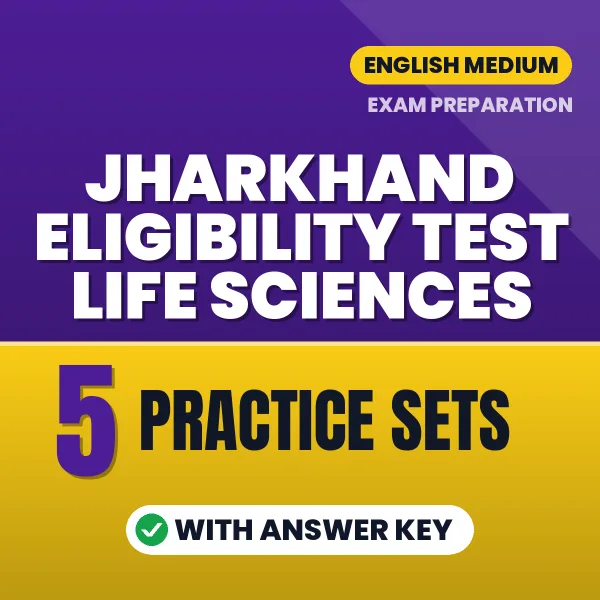 Practice for Jharkhand Eligibility Test Life Sciences at Home – 5 Practice Sets PDF in English with Answers