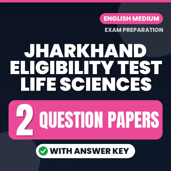 Practice for Jharkhand Eligibility Test Life Sciences at Home – 2 Question Papers PDF in English with Answers