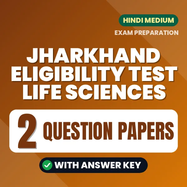 Test Your Jharkhand Eligibility Test Life Sciences Preparation – 2 Question Papers with Answer Key in PDF Format (Hindi)