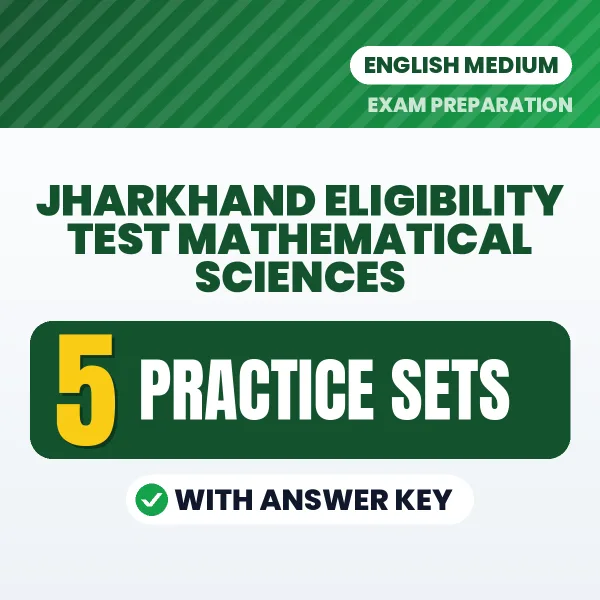 Test Your Jharkhand Eligibility Test Mathematical Sciences Preparation – 5 Practice Sets with Answer Key in PDF Format (English)