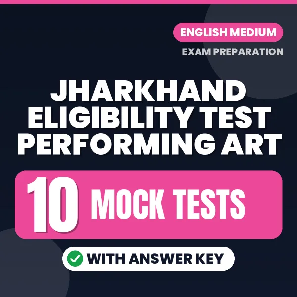Practice for Jharkhand Eligibility Test Performing Art at Home – 10 Mock Tests PDF in English with Answers