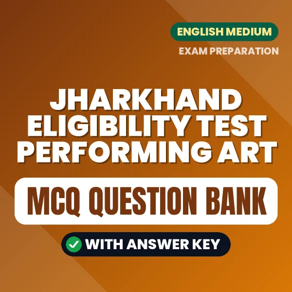 Prepare for Jharkhand Eligibility Test Performing Art with Multiple Choice Questions & Answers PDF in English