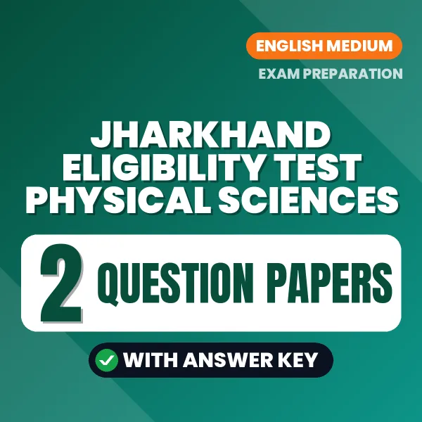 Test Your Jharkhand Eligibility Test Physical Sciences Preparation – 2 Question Papers with Answer Key in PDF Format (English)