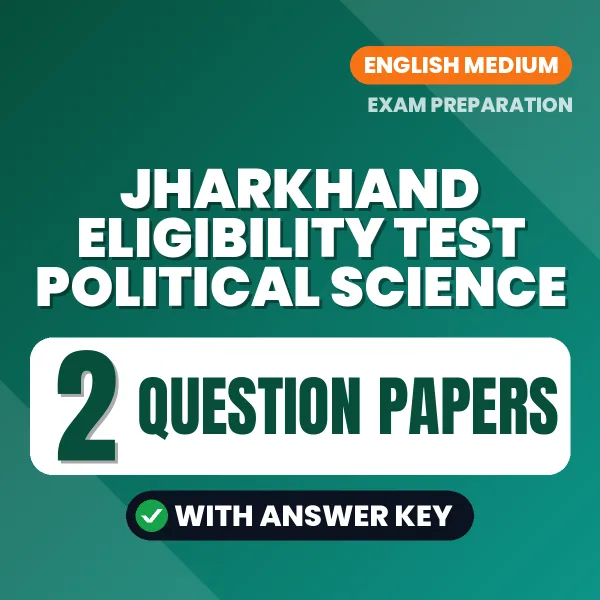 Test Your Jharkhand Eligibility Test Political Science Preparation – 2 Question Papers with Answer Key in PDF Format (English)