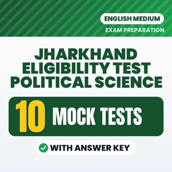 Test Your Jharkhand Eligibility Test Political Science Preparation – 10 Mock Tests with Answer Key in PDF Format (English)