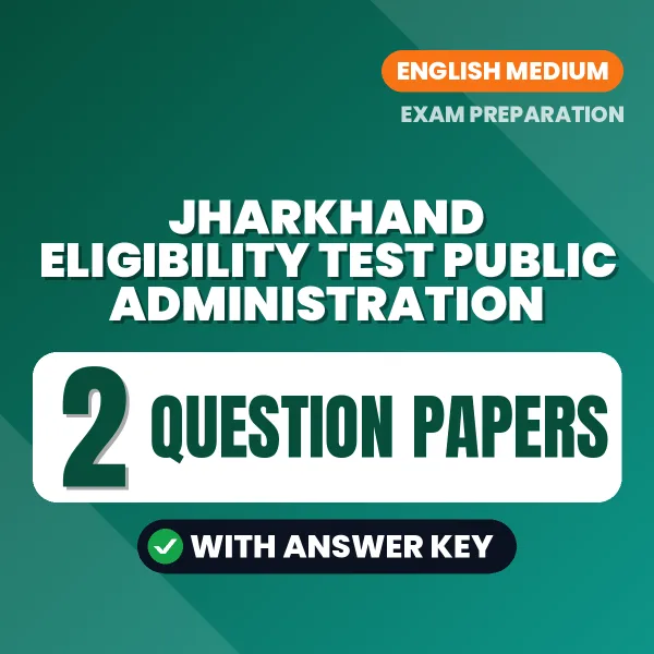 Boost Your Jharkhand Eligibility Test Public Administration Score with 2 Question Papers with Answer Key in English – PDF eBook