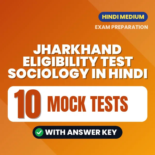 10 Mock Tests for Jharkhand Eligibility Test Sociology in Hindi | Practice eBook with Answer Key – Instant PDF Download